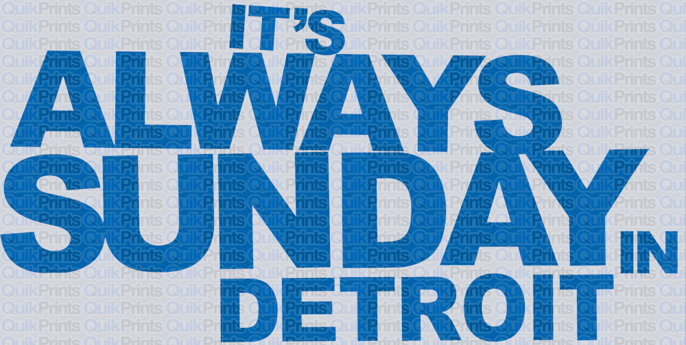 Its Always Sunday in Detroit (BLUE)