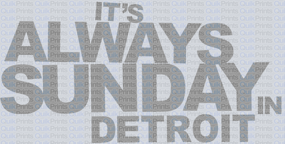 Its Always Sunday in Detroit (GRAY)