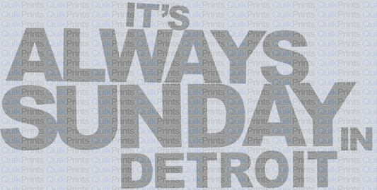 Its Always Sunday in Detroit (GRAY)